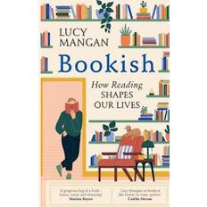 Bookish : How Reading Shapes Our Lives - Lucy Mangan - Bog