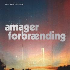 Petersen, Carl Emil: Amager Forbrænding (Vinyl)