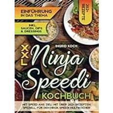 XXL Ninja Speedi Kochbuch: Mit Speed ans Ziel! Mit über 202+ Rezepten speziell für den Ninja Speedi Multikocher