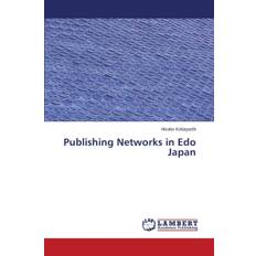 Publishing Networks in Edo Japan - Kobayashi Hisako - 9783659811166