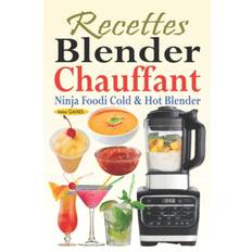 Recettes Blender Chauffant - Ninja Foodi Cold & Hot Blender - Anna Gaines - 9798509029141