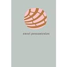 Sweet pensamientos Sweet Thoughts Mexican Notebook Journal for Writing: Pan Dulce Mexican Pastel Notebook Diary