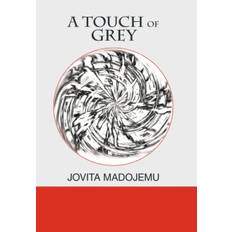 A Touch of Grey - Jovita Madojemu - 9781456774004