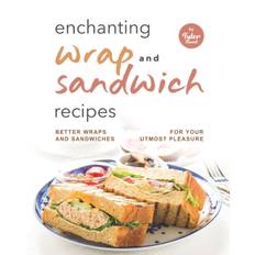 Enchanting Wrap and Sandwich Recipes - Tyler Sweet - 9798818296241