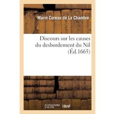 Discours Sur Les Causes Du Desbordement Du Nil - Marin Cureau De La Chambre - 9782011341785