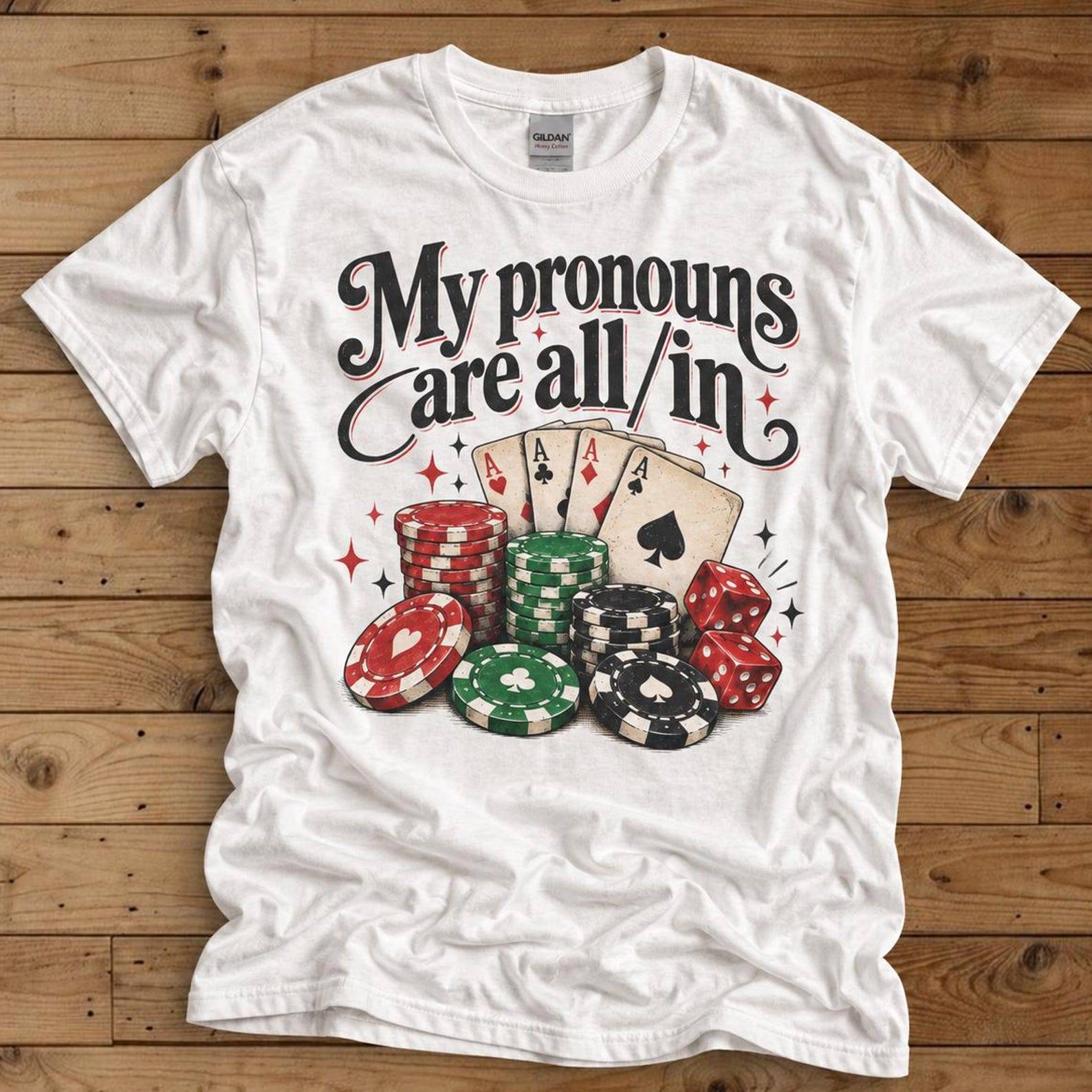 My Pronouns Are All In Shirt, Funny Poker T Shirt, Casino Gambling Tee, Card Game Shirt, Poker Player Gift, Funny Graphic Tee cm