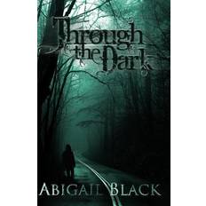 Through the Dark - Abigail Black - 9781502387691