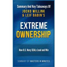 Extreme Ownership: How U.S. Navy SEALs Lead and Win | Summary & Key Takeaways