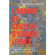 L'Orange Au Couleur d'Orange Livre 1 - Anastasie Kalantzi - 9781792781421