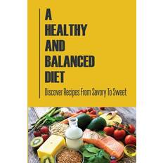 A Healthy And Balanced Diet - Vincent Rabon - 9798418358752