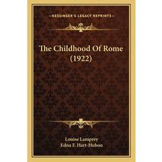 The Childhood Of Rome (1922) - Louise Lamprey - 9781166988227