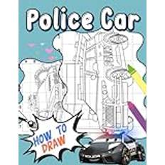 How To Draw Police Car: Learn To Draw With 30 Step By Step And Easy Drawing Pages Inside | Gifts For Kids, Boys, Girls And More On Special Days