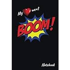 My hear went BOOM notebook, 6'x9' 150 pages ruled.: Notebook