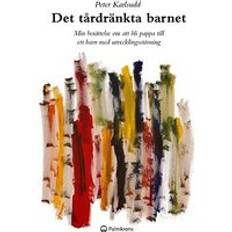 Det T&#xE5;rdr&#xE4;nkta Barnet - Min Ber&#xE4;ttelse Om Att Bli Pappa Till Ett Barn Med Utvecklingsst&#xF6;rning