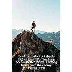 Lead me to the rock that is higher than I. For You have been a shelter for me, a strong tower from the enemy. Psalms 61:2,3 - Daily Journal