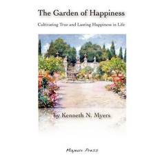 The Garden of Happiness - Kenneth N Myers - 9780615217628