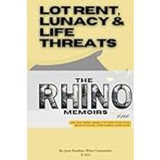 Lot Rent, Lunacy & Life Threats: And Why Not Being Able to Send Your Food Back is Killing Your Mobile Home Park: The Rhino Memoirs: Volume One