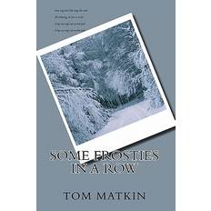 Some Frosties in a Row - Tom Matkin - 9781456302054