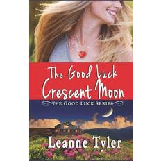 The Good Luck Crescent Moon - Leanne Tyler - 9798732261165