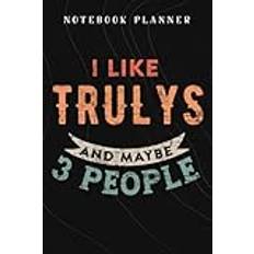 Notebook Planner I Like Trulys and Maybe 3 People Ain't No Laws graphic: Budget,Planning,Paycheck Budget,Business,Journal,6x9 in ,Personal,Daily,Hourly