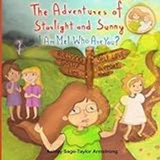 [The Adventures of Starlight and Sunny: I am me ! Who are you?, How to find good quality friends and stand up for one another, with positive Morals, Picture Book for baby to 3 and ages 4-8: Volume 3] [By: Armstrong, Ashley Sage-Taylor] [September, 2013]