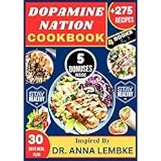 DOPAMINE NATION COOKBOOK: 275 Nourishing Recipes Inspired by Dr. Anna Lembke to Support Dopamine Balance and Mental Wellness