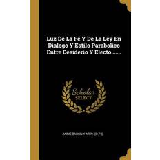 Luz De La Fé Y De La Ley En Dialogo Y Estilo Parabolico Entre Desiderio Y Electo ...... - Jaime Baron Y Arín ((O P )) - 9780341187943