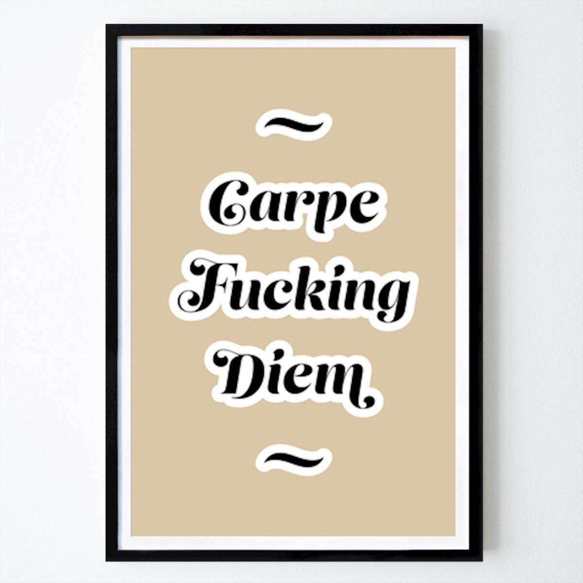 Citat & Text Poster: Carpe Fucking Diem I av Tintin Timén