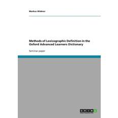 Methods of Lexicographic Definition in the Oxford Advanced Learners Dictionary - Markus Widmer - 9783638643610