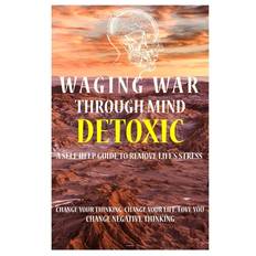 Waging War Through Mind Detox - D J Williams - 9798598537695