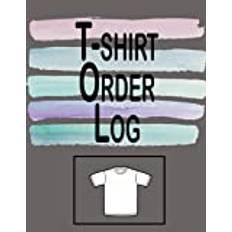 T-shirt Order Log: T-shirt Custom Order Receipt Book For Small Business,Online Store and Direct Selling