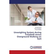 Unweighing System during Treadmill versus Overground Walking on Gait - Eltohamy Amira - 9783659750861