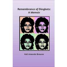 Remembrance of Dingbats - Kali Amanda Browne - 9781477566879