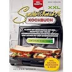 XXL Sandwichmaker Kochbuch: Klappt mit Geschmack! Mit 250+ Rezepten und vielen Kombinationsmöglichkeiten einfach und lecker mit dem Sandwich