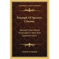 Triumph Of Spectro-Chrome - Dinshah P Ghadiali - 9781162918068