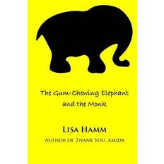 The Gum-Chewing Elephant and the Monk - Lisa Hamm - 9781497352070