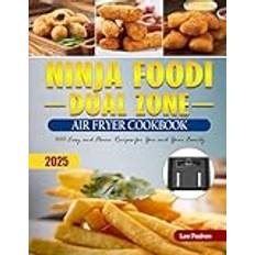 Ninja Foodi Dual Zone Air Fryer Cookbook 2025: 300 Easy and Flavor Recipes for You and Your Family