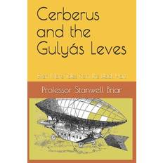 Cerberus and the Gulyás Leves - Stanwell P Briar - 9798670334754