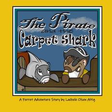 The Pirate and the Carpet Shark - Lachele Olsen Altig - 9781793801395