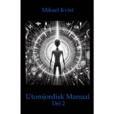 En utomjordisk manual. Del 2, För förståelsen av människans natur (häftad)