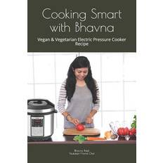 Cooking Smart with Bhavna - An Affiliation With Cosori - 9781717884244