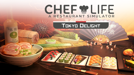 Chef Life: A Restaurant Simulator - TOKYO DELIGHT (PC)