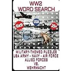 WW2 Word Search For Adults: 25 Military-Themed Puzzles: 6x9 Word Search That Commemorates USA - Army, Navy, Air Force & Allied Forces VS Wehrmacht