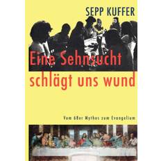 Eine Sehnsucht schlagt uns wund - Sepp Kuffer - 9783837069198