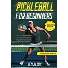 Pickleball for Beginners: Learn the 7 Secret Techniques to Beat Your Friends & Avoid to Hit the Ball Out of Bounds, Into the Net or Not Adhering to the Two-bounce Rule | Grasshopper Method