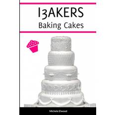 I3AKERS Baking Cakes - Michele Elwood-Stokes - 9781447840404