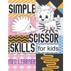 Simple Scissor Skills For Kids - Meg Learner - 9798727998229