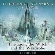 Lion, the Witch and the Wardrobe: Abridged