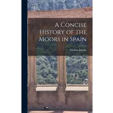 A Concise History of the Moors in Spain - Bourke Thomas - 9781016023399