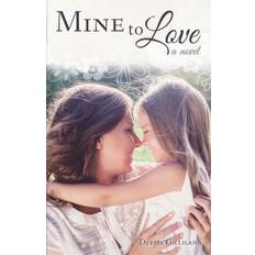 Mine to Love - Debbie Gilliland - 9781620205563